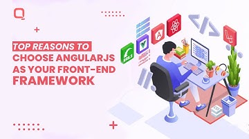 Top reasons to choose AngularJS as your front end framework
