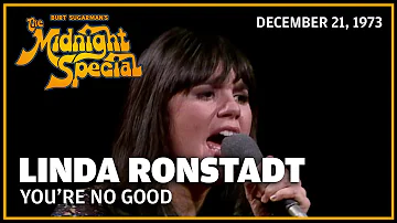 You're No Good - Linda Ronstadt | The Midnight Special