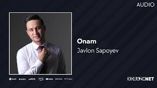 Javlon Sapoyev - Onam | Жавлон Сапоев - Онам (AUDIO)