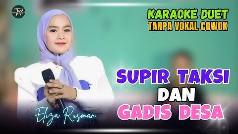 SUPIR TAKSI DAN GADIS DESA KARAOKE DUET TANPA VOKAL COWOK Ft ( Eliza Rusman )