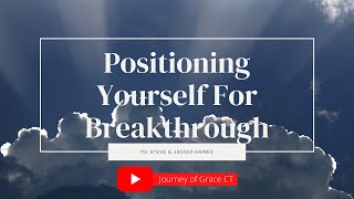 Ps. Steve & Jacqui Haines - Positioning Yourself For Breakthrough