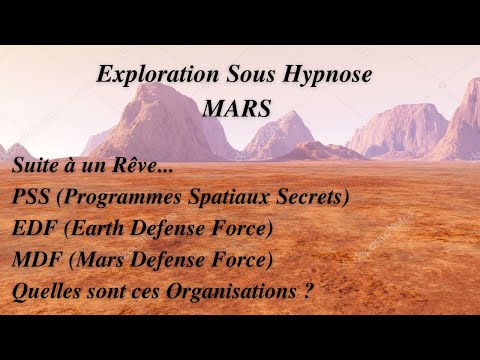 133-Exploration sous Hypnose-Mars-Suite à un Rêve...PSS - EDF - EDF Quelles sont ces Organisations ?