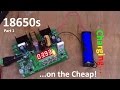 Lithium Ion 18650 - Charging on the Cheap - 12v Solar Shed