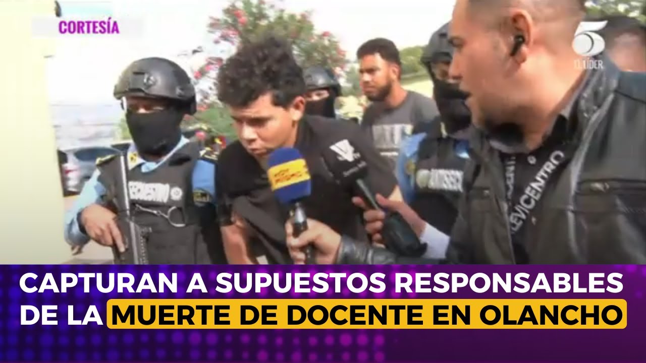 Capturan a supuestos responsables de la muerte de docente en Olancho ...