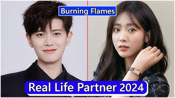 Ren Jialun And Xing Fei (Burning Flames) Real Life Partner 2024