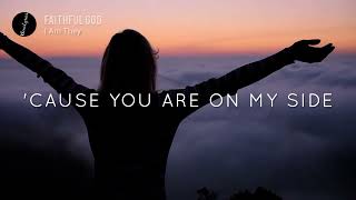 FAITHFUL GOD (Lyrics) | I Am They