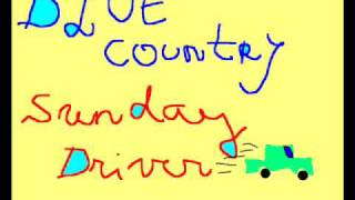 Video thumbnail of "Blue Country - Sunday Driver"