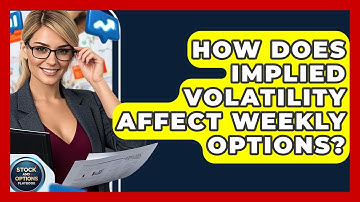 How Does Implied Volatility Affect Weekly Options? - Stock and Options Playbook
