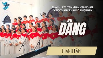 DÂNG - Thanh Lâm | Ca đoàn Thiên Ca | Thánh lễ Tuyên khấn Vĩnh khấn Dòng Phaolô OSP