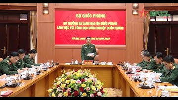 Bộ trưởng và lãnh đạo Bộ Quốc phòng làm việc với Tổng cục Công nghiệp Quốc phòng