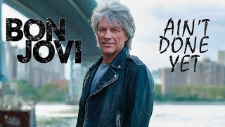 Bon Jovi - Ain't Done Yet - Unreleased Song