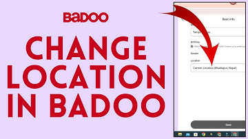 How to Change Location in Badoo?