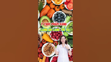 7 Thực Phẩm Vàng Càng Ăn Càng Trẻ #dsdaiminh #dinhduong #shorts #health
