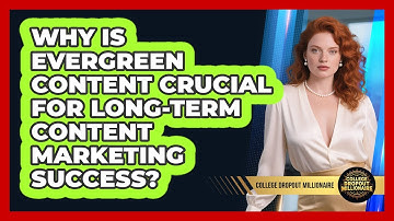 Why Is Evergreen Content Crucial For Long-term Content Marketing Success?