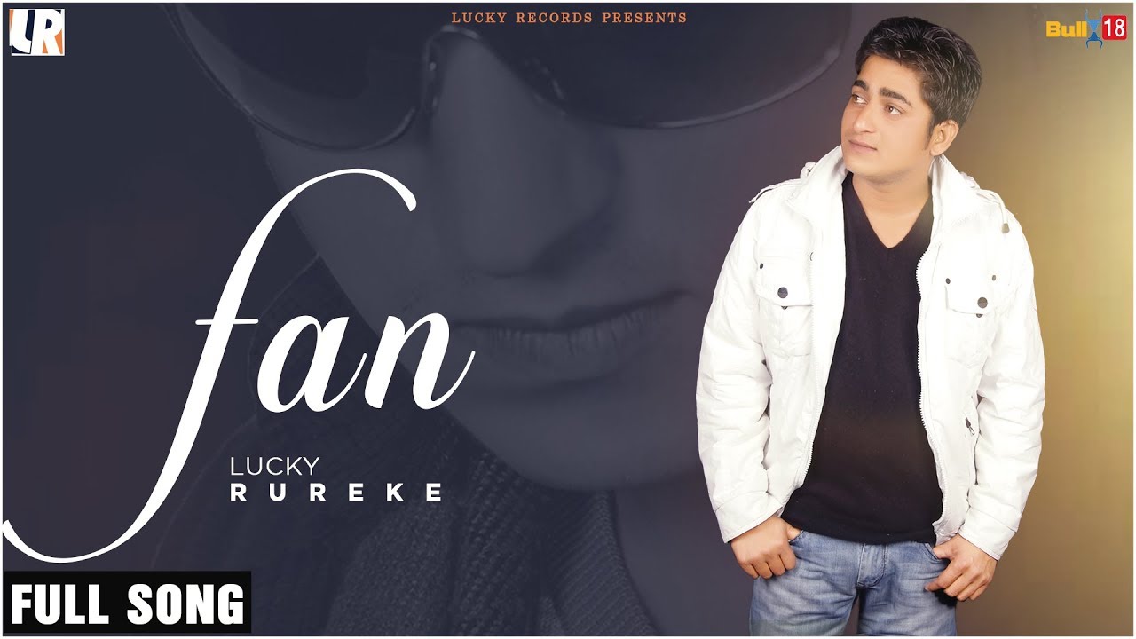 FAN Official Song   Lucky Rureke  New Punjabi Songs 2019  Lucky Records