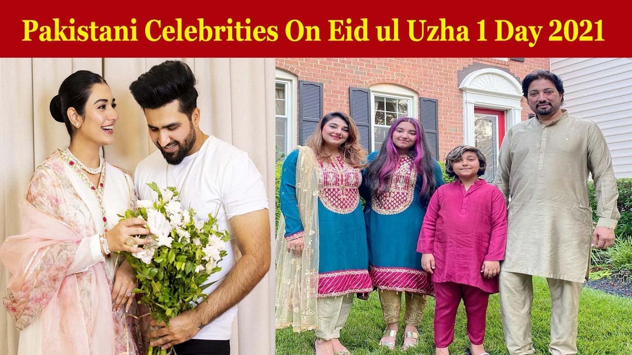 Pakistani Celebrities On Eid ul Uzha 1 Day 2021