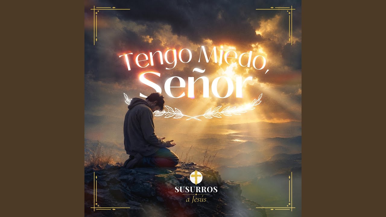 Tengo Miedo, Señor
