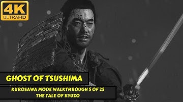 Ghost of Tsushima - Kurosawa Mode - 5 of 25 - The Tale of Ryuzo - No Commentary - 4K