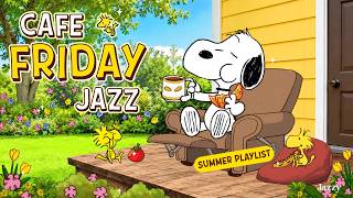 Happy Friday Morning with Snoopy 💐🥤☀️| Summer Cafe Jazz for Calm & Relaxing Vibes by Jazzy