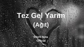 Tez Gel Yarim (Ağıt) - Sihirli Nota 