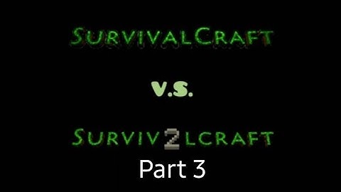 Survivalcraft vs Survivalcraft 2 | Part 3