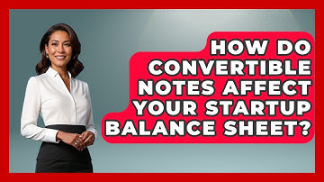 How Do Convertible Notes Affect Your Startup Balance Sheet? - Founders Supporting Founders