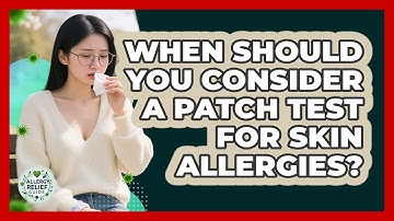 When Should You Consider A Patch Test For Skin Allergies? - Allergy Relief Guide
