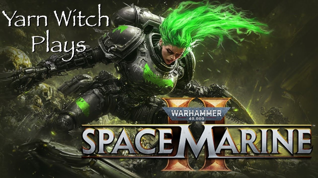 Yarn Witch plays Warhammer 40,000: Space Marine 2 (Pt. 1) - SPOICE MAREENES!!!!