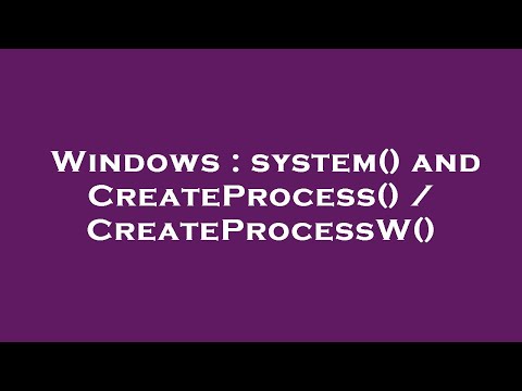 Windows : system() and CreateProcess() / CreateProcessW()