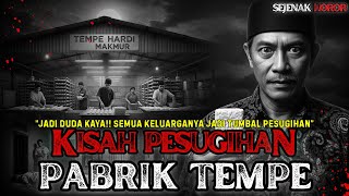 Download Lagu JADI DUDA KAYA!! PEMILIK PABRIK TEMPE PEKALONGAN JADIKAN SEMUA KELUARGANYA TUMBAL PESUGIHAN MP3