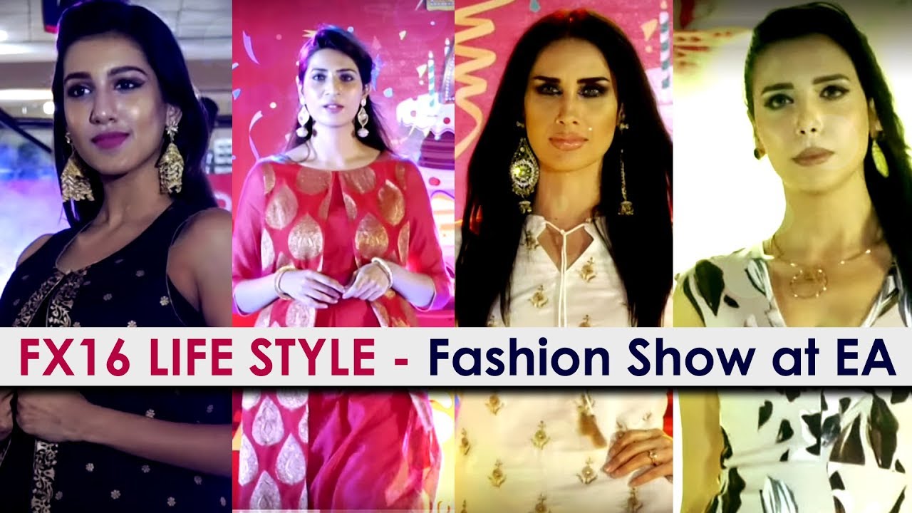 FX16 LIFE STYLE - Fashion Show at  EA - Express Avenue