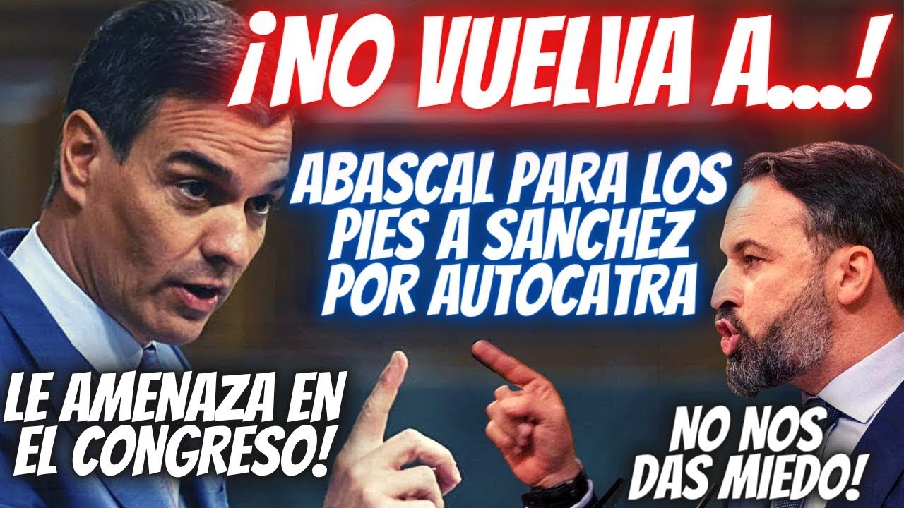 💥¡NO VUELVA A..!💥 ¡PEDRO SANCHEZ AMENAZA EN EL CONGRESO A SANTIAGO ...