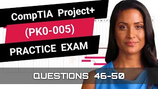 CompTIA Project+ (PK0-005) | Practice Exam | Questions 46-50