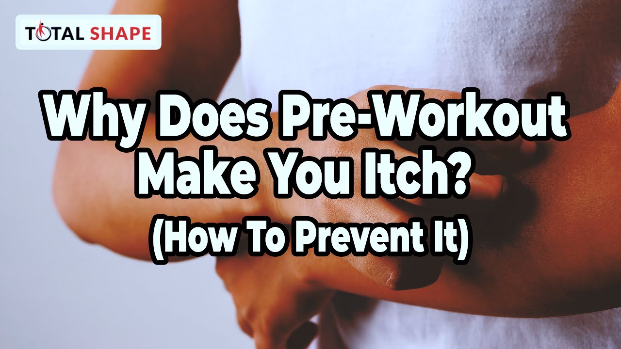 Pre Workout Rashes Why Does Pre Workout Make You Itch How To Prevent It - YouTube