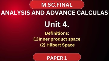 Lec 1 UNIT 4 Definition of HILBERT SPACE and INNER PRODUCT SPACE Functional Analysis |M.Sc.Final|