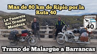 RUTA 40, NOS TOCO CRUZAR LOS 80 KM DE RIPIO DURO.! DE MALARGÜELA PASARELABARDAS  BLANCASBARRANCAS