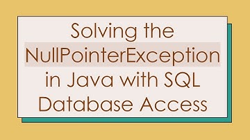 Solving the NullPointerException in Java with SQL Database Access