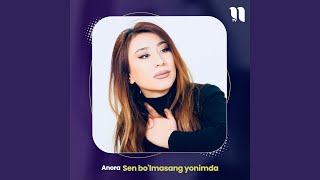 Sen bo'lmasang yonimda - Anora