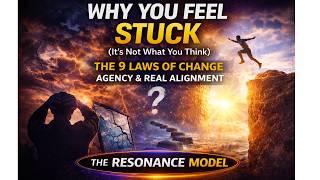 Why You Feel Stuck (It’s Not What You Think) | The 9 Laws of Change, Agency, and Real Alignment