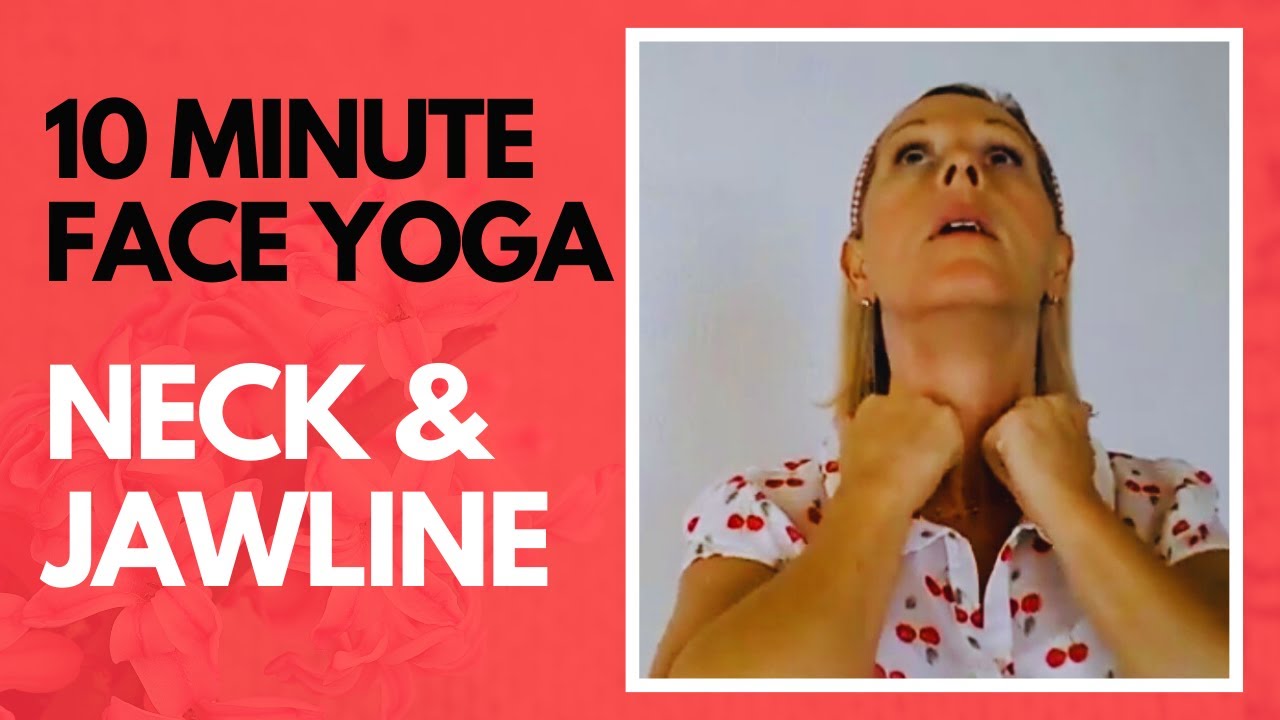 10 Minute Face Yoga Routine / NECK AND JAWLINE LIFTING - YouTube