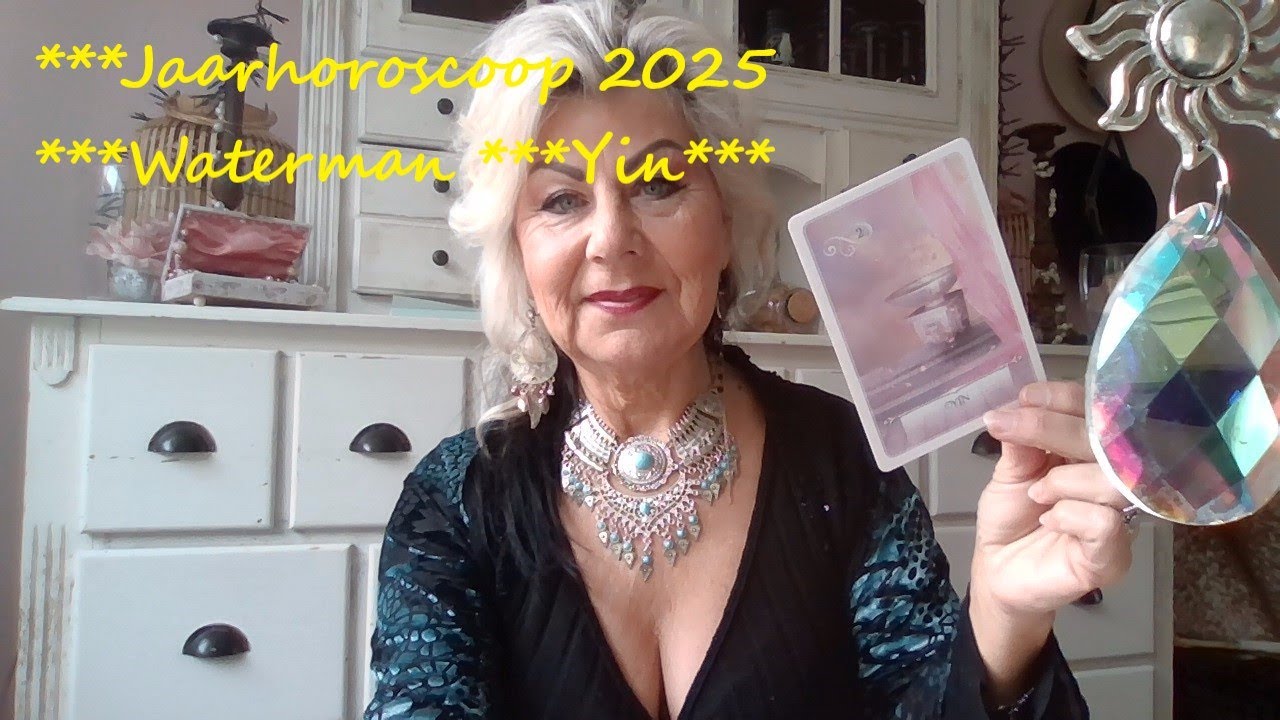 ***Jaarhoroscoop 2025***Waterman***Yin***