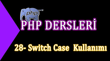 28- Php Dersleri - Switch Case  Kullanımı