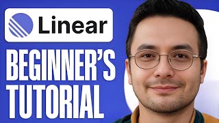Linear App Tutorial For Beginners   - 2025
