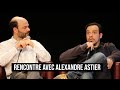 RENCONTRE AVEC ALEXANDRE ASTIER