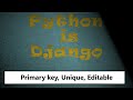 model field attributes (#primary_key  key  #unique   , #editable  ) part 6.3 | Python is Django
