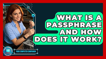 What Is A Passphrase And How Does It Work? - Your Computer Companion