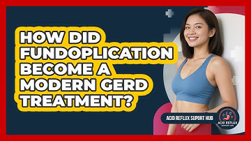 How Did Fundoplication Become A Modern GERD Treatment? - Acid Reflux Support Hub