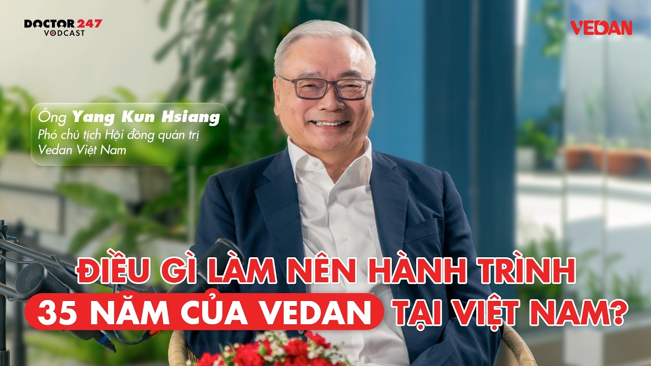 Äiá»u gÃ¬ lÃ m nÃªn hÃ nh trÃ¬nh 35 nÄƒm cá»§a Vedan táº¡i Viá»‡t Nam? Yang Kun Hsiang, PCT HÄQT | Highlight