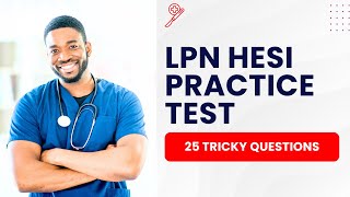 LPN HESI Practice Test - Nursing Mock Exam & Study Guide (25 Tricky Questions)