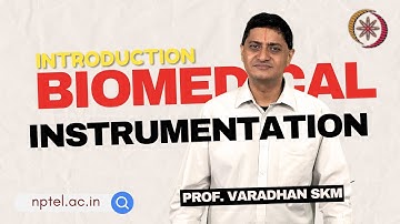 Biomedical Instrumentation | Intro | Prof. Varadhan SKM | NPTEL | 2025
